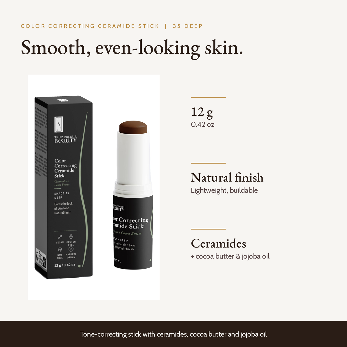 Color Correcting Ceramide Stick 35 Deep, 12 g stick with ceramides, cocoa butter and jojoba oil