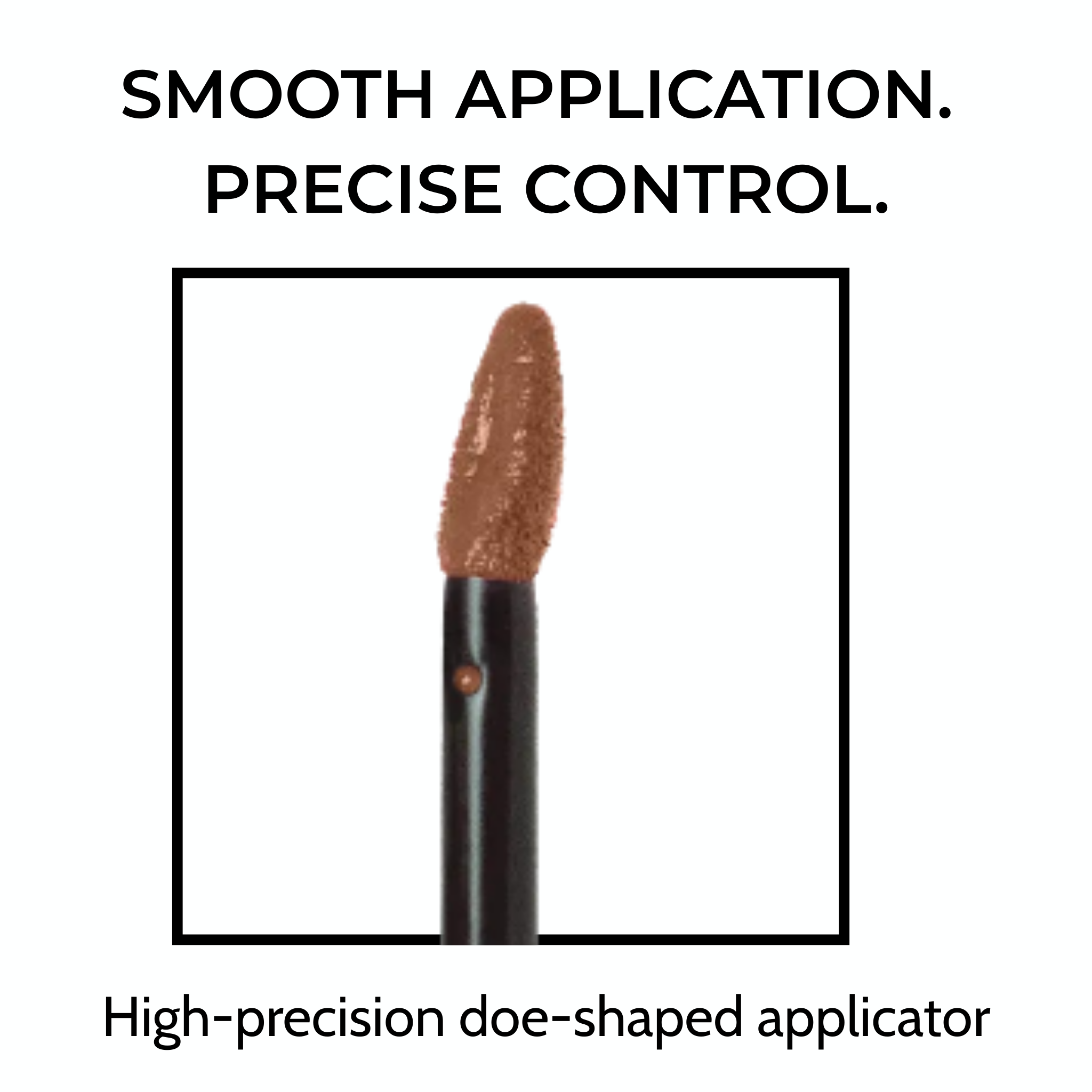 Makeup brush with doe-shaped tip on a white background, text 'Smooth Application. Precise Control.'