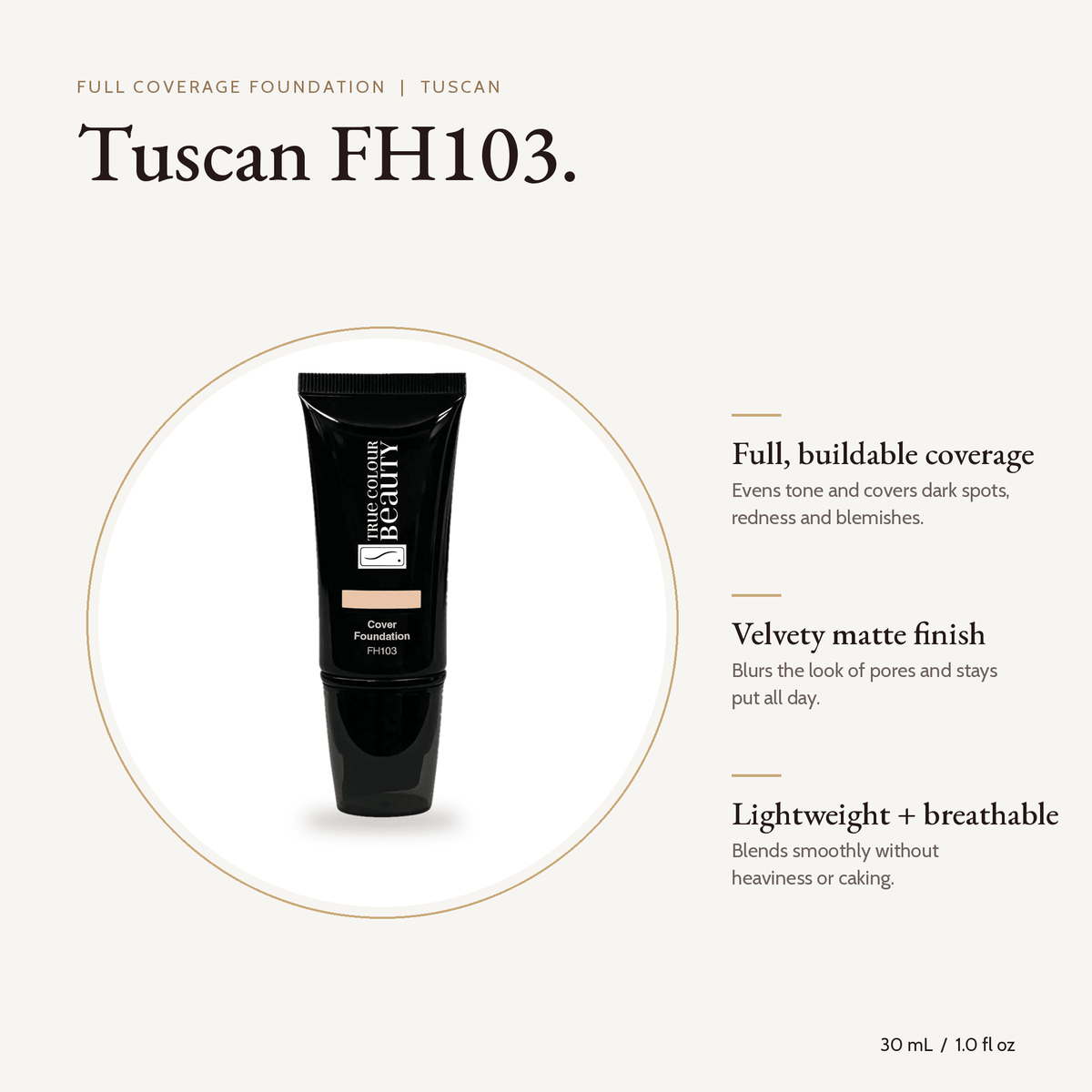 Tuscan FH103 Full Coverage Foundation tube, 30 mL, with key benefits