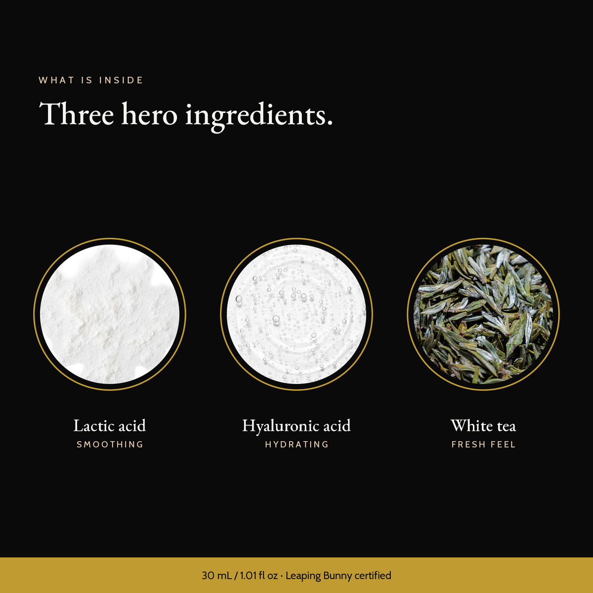 Three hero ingredients in AHA Exfoliating Concentrate: lactic acid, hyaluronic acid, white tea