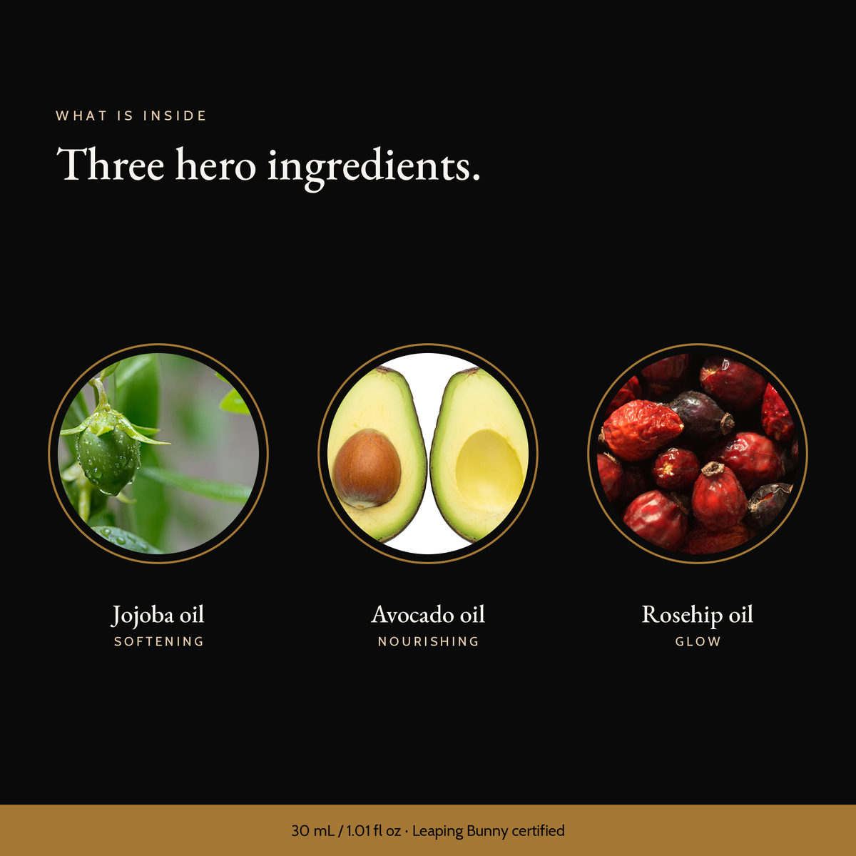 Three hero ingredients in All-In-One Facial Oil: jojoba oil, avocado oil, rosehip oil