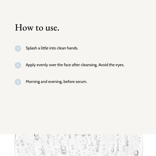 How to use pH Balance Hydrating Toner: Splash a little into clean hands. Apply evenly over the face after cleansing. Avoid the eyes. Morning and evening, before serum.