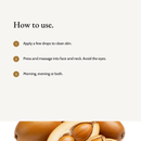 How to use Nourishing Facial Oil: Apply a few drops to clean skin. Press and massage into face and neck. Avoid the eyes. Morning, evening or both.